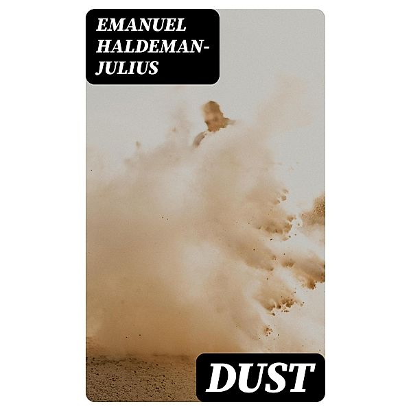 Dust, Emanuel Haldeman-Julius