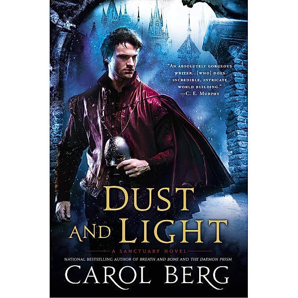 Dust and Light / A Sanctuary Novel Bd.1, Carol Berg