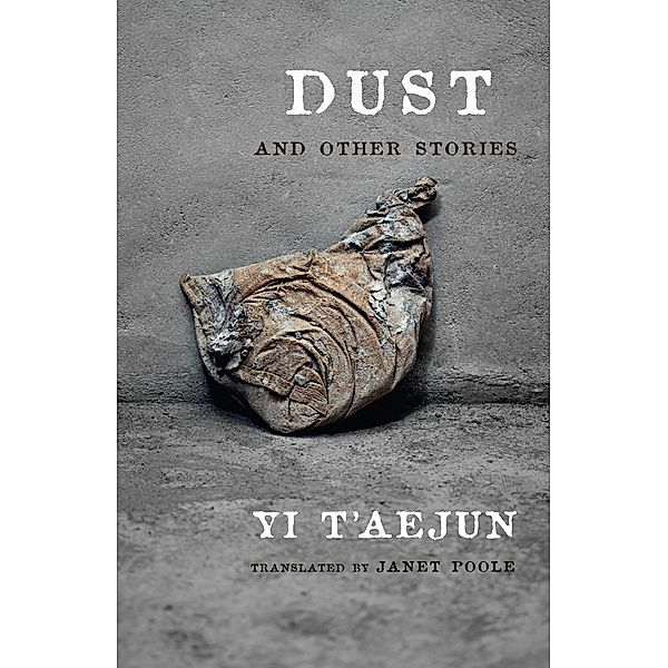 Dust and Other Stories / Weatherhead Books on Asia, T'Aejun Yi