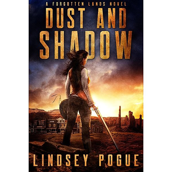 Dust and Shadow (Forgotten Lands, #1) / Forgotten Lands, Lindsey Pogue