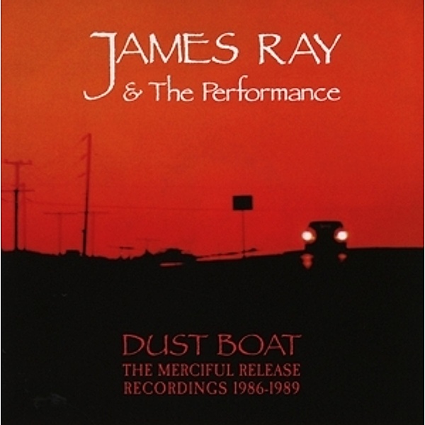 Dust Boat-The Merciful Release Record.1986-1989, James Ray, The Performance