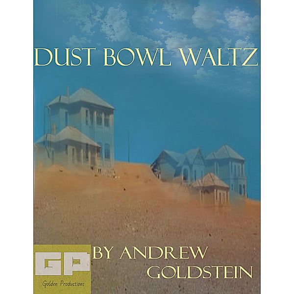 Dust Bowl Waltz, Andrew Goldstein