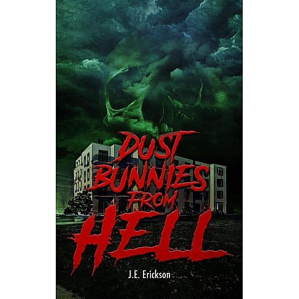 Dust Bunnies From Hell, J. E. Erickson