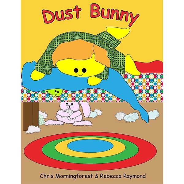 Dust Bunny, Chris Morningforest, Rebecca Raymond