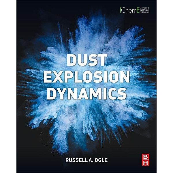 Dust Explosion Dynamics, Russell A. Ogle