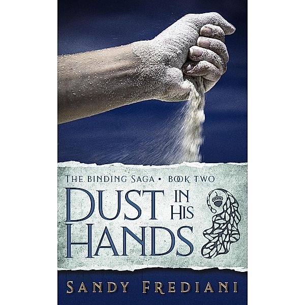 Dust in His Hands (The Binding Saga, #2), Sandy Frediani