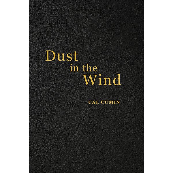 Dust in the Wind, Poetry of a Time, Cal Cumin