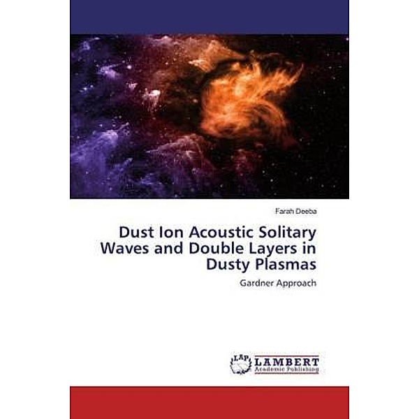 Dust Ion Acoustic Solitary Waves and Double Layers in Dusty Plasmas, Farah Deeba