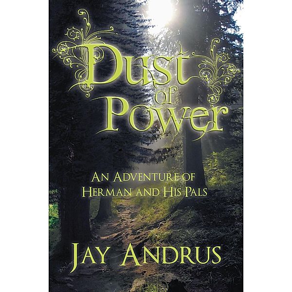 Dust of Power An Adventure of Herman and His Pals, Jay Andrus