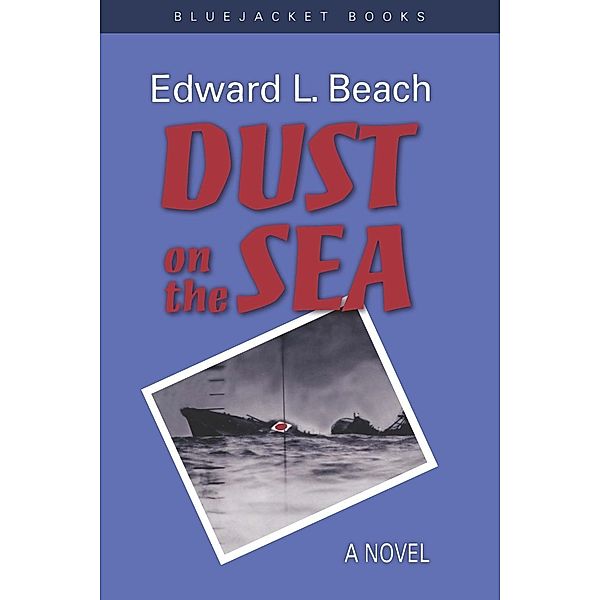 Dust on the Sea / Bluejacket Books, Edward L. Beach