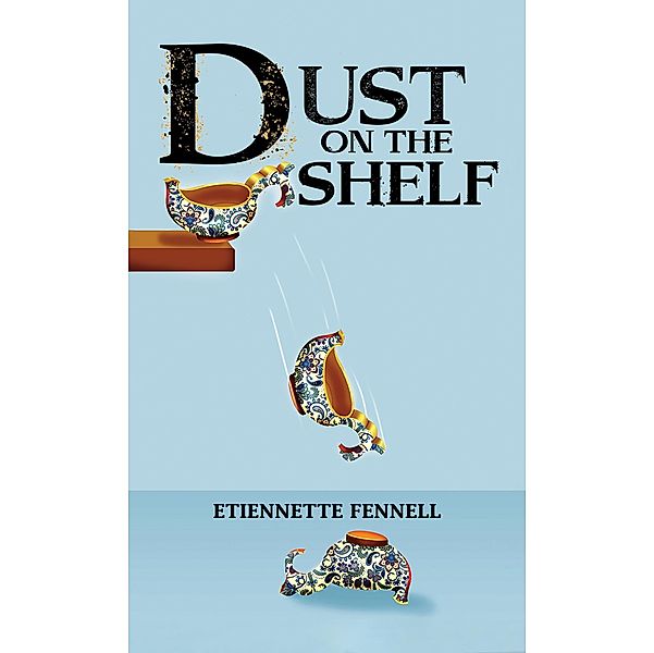 Dust on the Shelf / Austin Macauley Publishers, Etiennette Fennell