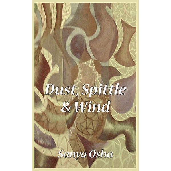 Dust, Spittle and Wind, Sanya Osha