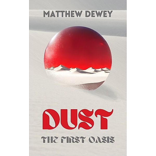 Dust: The First Oasis / DUST, Matthew Dewey