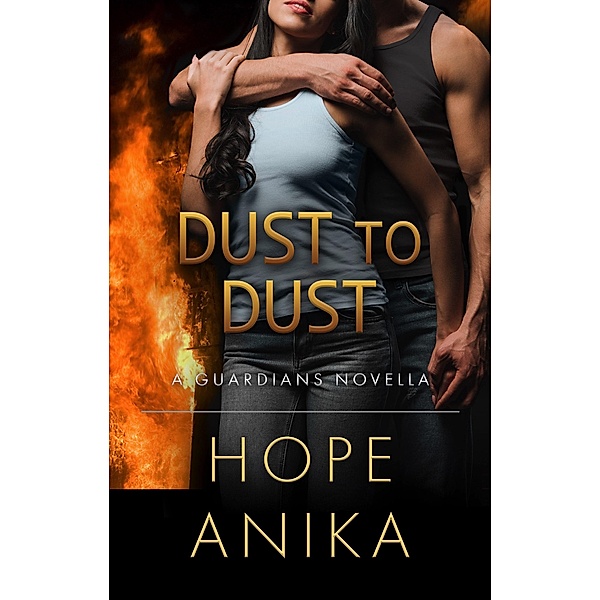 Dust to Dust (The Guardians Series, #5) / The Guardians Series, Hope Anika