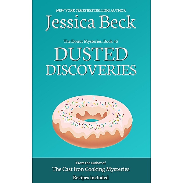 Dusted Discoveries (The Donut Mysteries, #45) / The Donut Mysteries, Jessica Beck