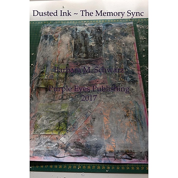 Dusted Ink ~ The Memory Sync, Barbara M Schwarz