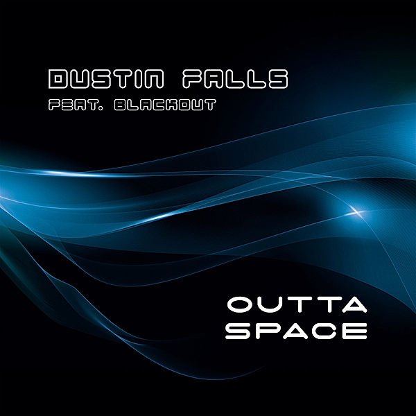 Dustin Falls feat. Blackout - Outta Space, Dustin Falls