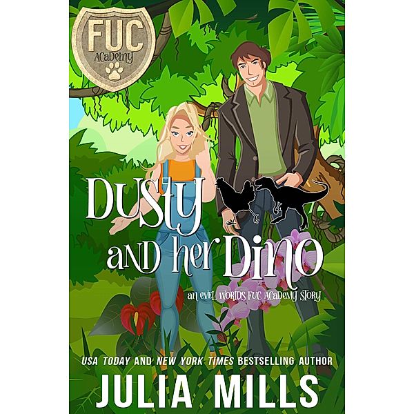 Dusty and Her Dino (FUC Academy, #28) / FUC Academy, Julia Mills