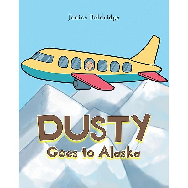 Dusty Goes to Alaska, Janice Baldridge