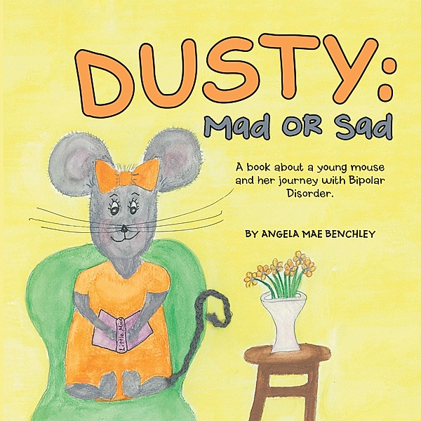 Dusty: Mad or Sad, Angela Mae Benchley
