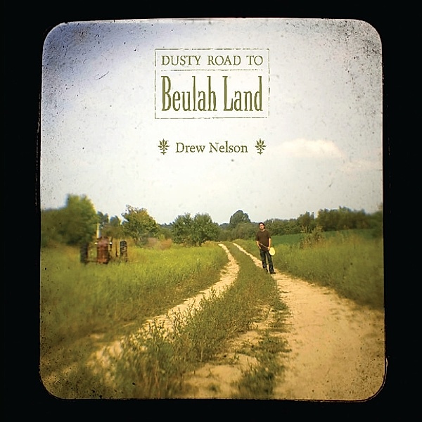 Dusty Road To Beulah Land, Drew Nelson