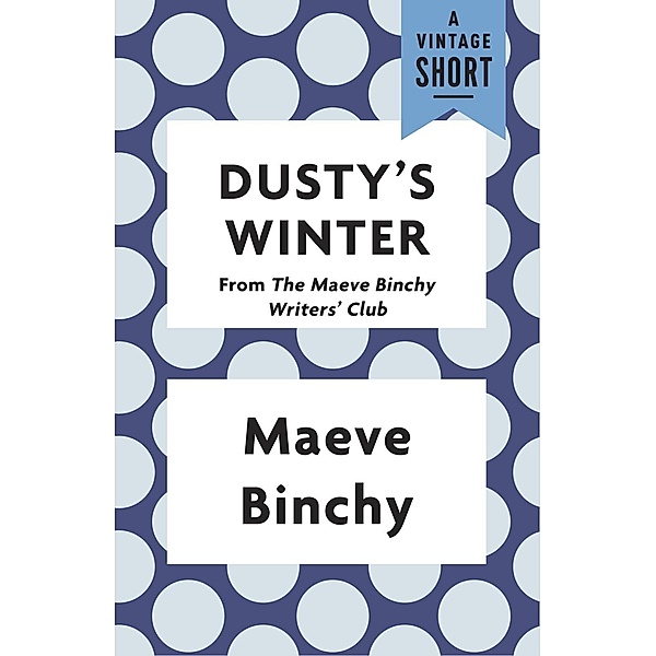 Dusty's Winter / A Vintage Short, Maeve Binchy