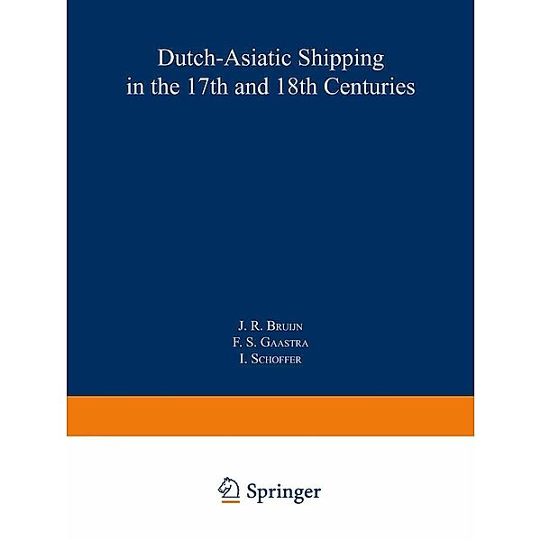 Dutch-Asiatic Shipping in the 17th and 18th Centuries / Rijks Geschiedskundige Publicatien Bd.167