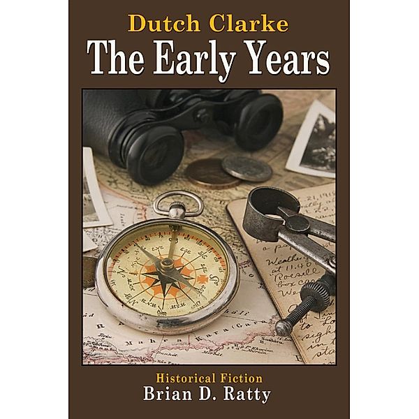 Dutch Clarke - The Early Years / eBookIt.com, Brian Ratty