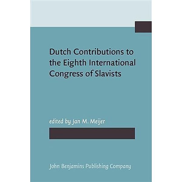 Dutch Contributions to the Eighth International Congress of Slavists, Zagreb, Ljubljana, September 3-9, 1978