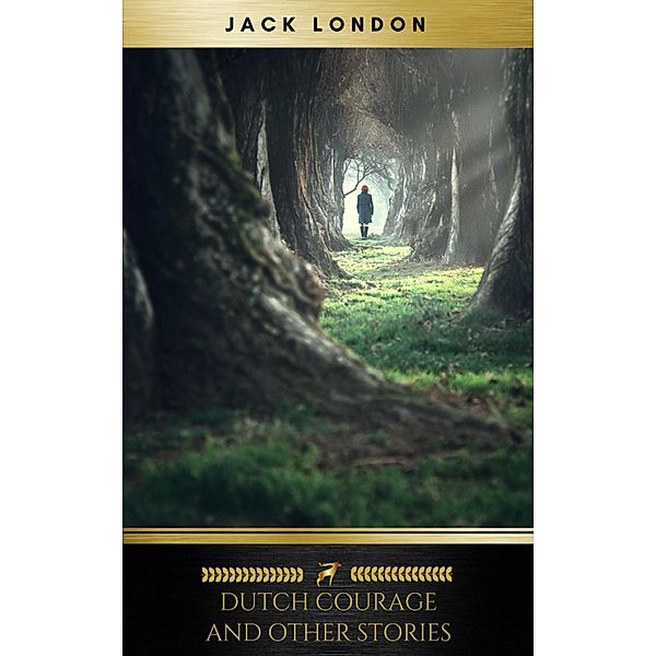 Dutch Courage and Other Stories, Jack London, Golden Deer Classics