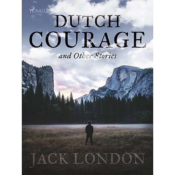 Dutch Courage and Other Stories / World Classics, Jack London