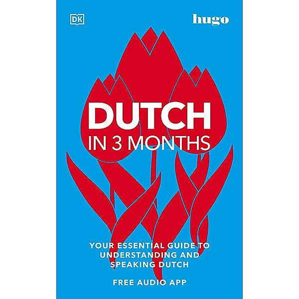 Dutch in 3 Months with Free Audio App / DK Hugo in 3 Months Language Learning Courses, Dk
