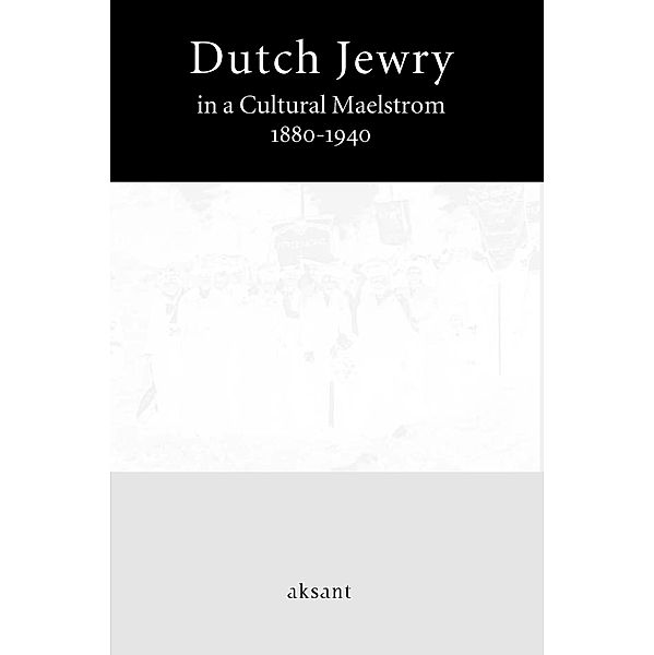 Dutch Jewry in a Cultural Maelstrom