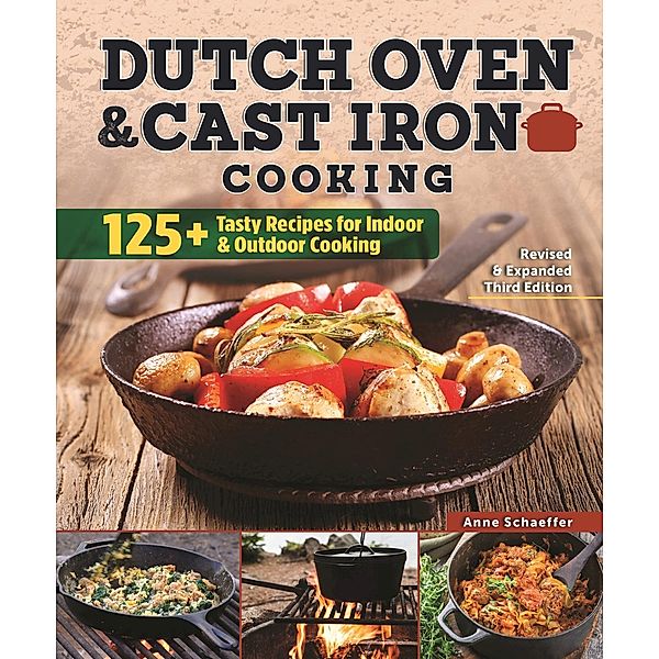 Dutch Oven and Cast Iron Cooking, Revised & Expanded Third Edition