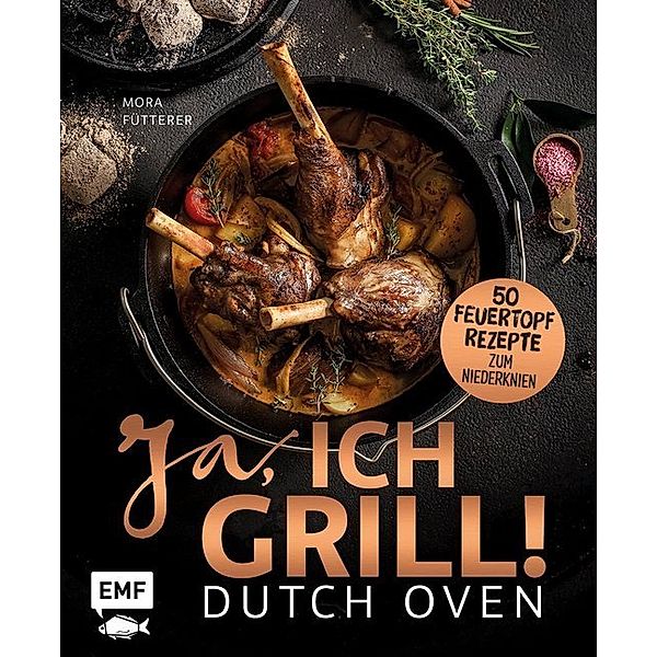 Dutch Oven - Ja, ich grill!, Mora Fütterer