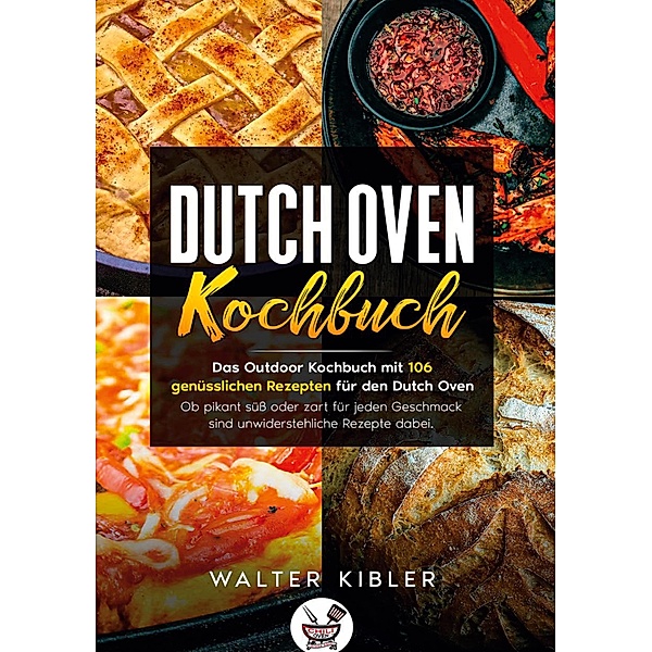 Dutch Oven Kochbuch, Walter Kibler