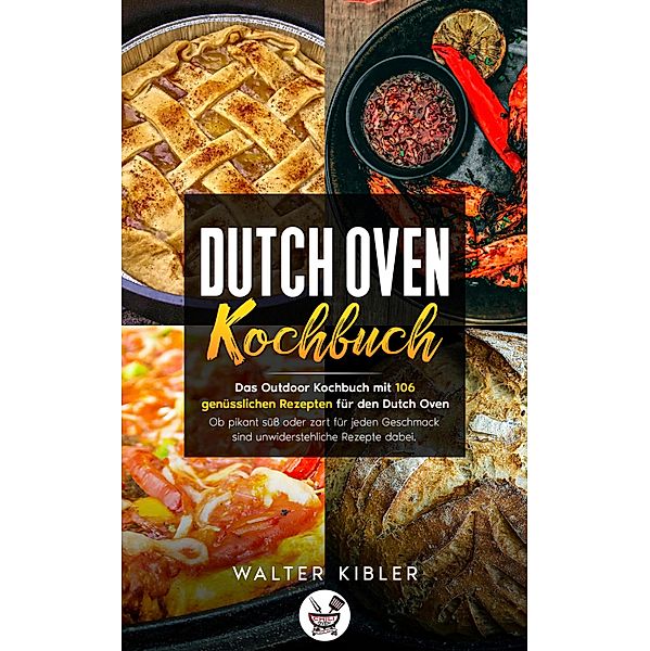 Dutch Oven Kochbuch, Walter Kibler