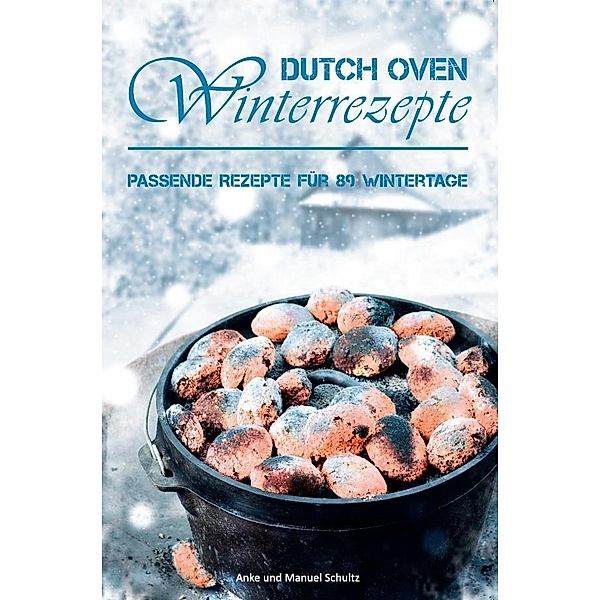 Dutch Oven Winterrezepte, Anke Schultz, Manuel Schultz