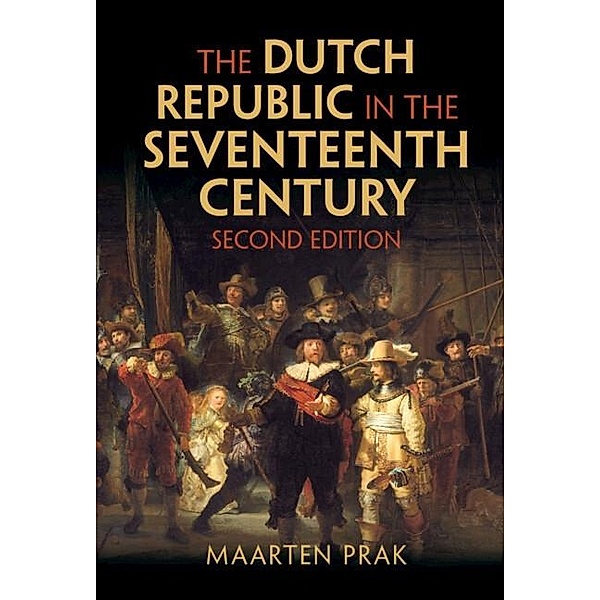 Dutch Republic in the Seventeenth Century, Maarten Prak
