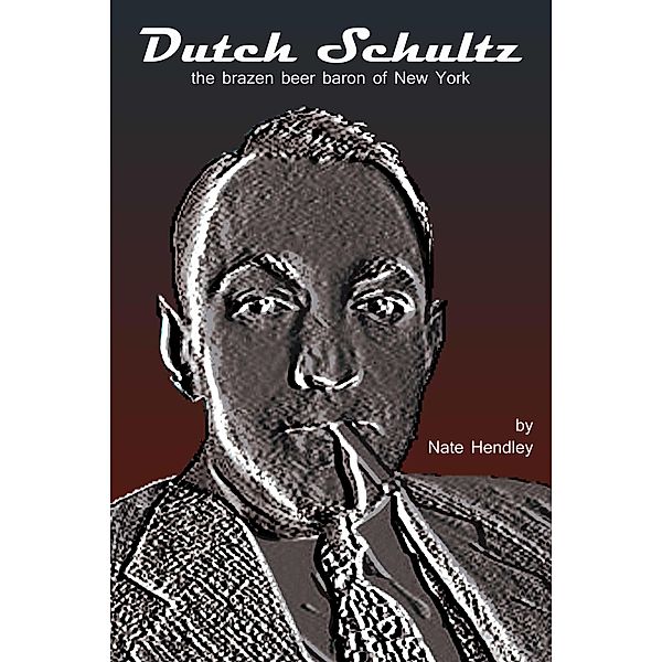 Dutch Schultz, Nate Hendley