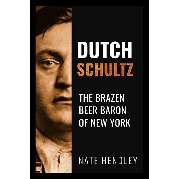 Dutch Schultz, Nate Hendley