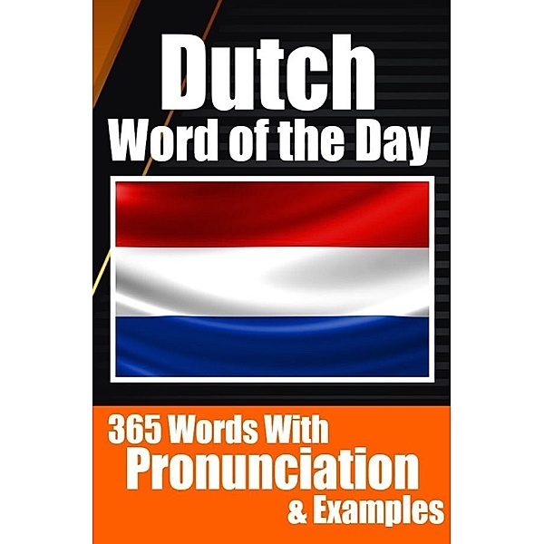Dutch Words of the Day | Dutch Made Vocabulary Simple: Your Daily Dose of Dutch Language Learning, Auke de Haan