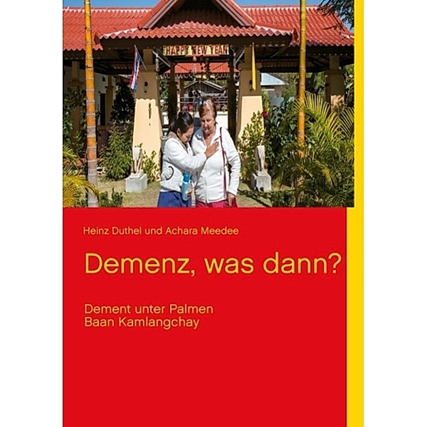 Duthel, H: Demenz, was dann?, Heinz Duthel, Achara Meedee