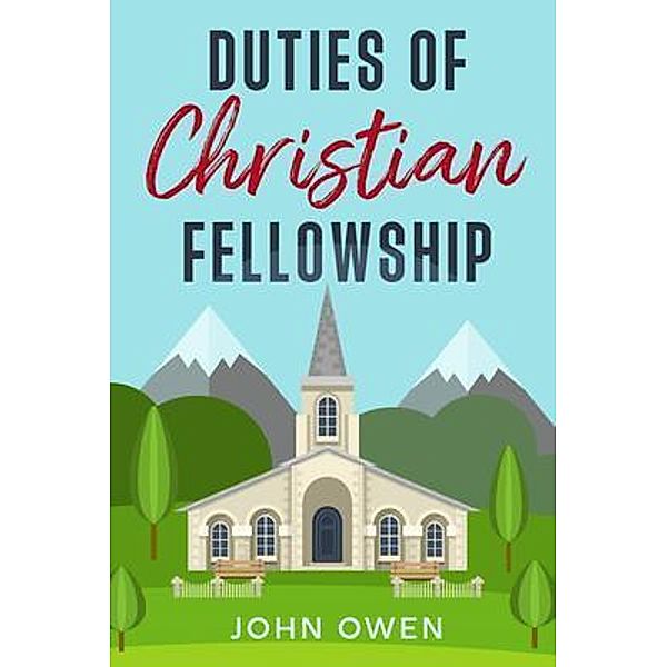 Duties of Christian Fellowship, John Owen