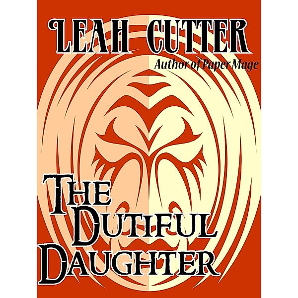 Dutiful Daughter / Knotted Road Press, Leah Cutter