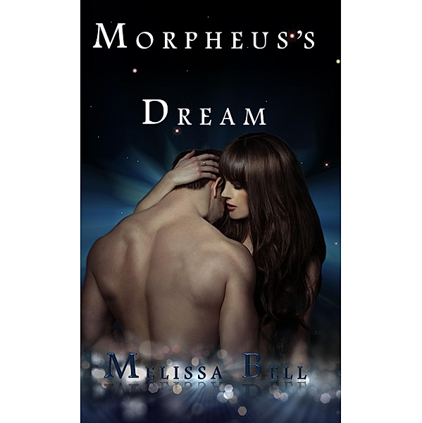 Dutiful Gods: Morpheus's Dream, Melissa Bell