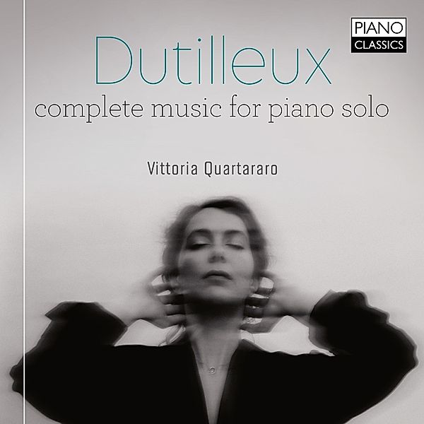 Dutilleux:Complete Music For Piano Solo, Vittoria Quartararo