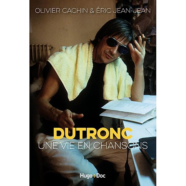 Dutronc, une vie en chansons / Hors collection, Éric Jean-Jean, Olivier Cachin