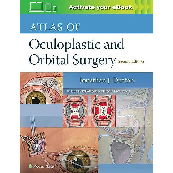 Dutton, J: Atlas of Oculoplastic and Orbital Surgery, Jonathan, MD, PhD Dutton