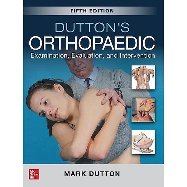 Dutton, M: Dutton's Orthopaedic: Examination, Evaluation, Mark Dutton